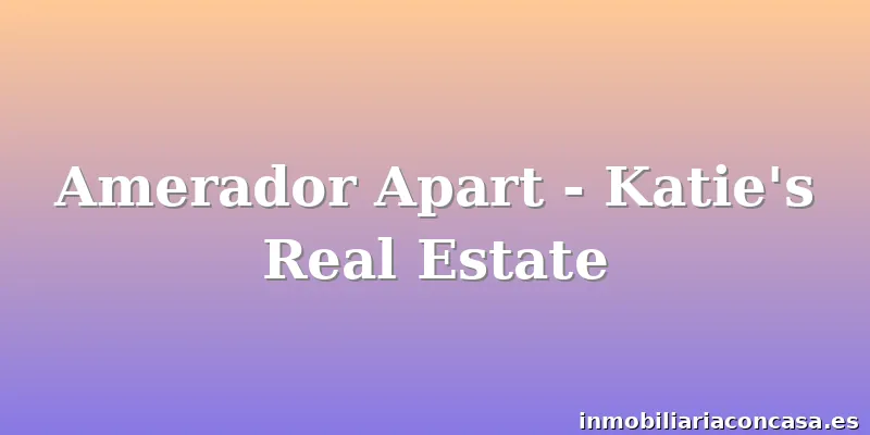 Amerador Apart - Katie's Real Estate