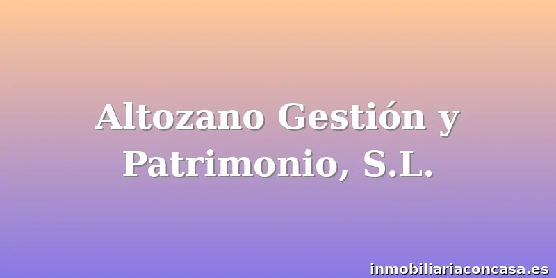 Altozano Gestión y Patrimonio, S.L.