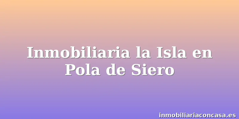 Inmobiliaria la Isla en Pola de Siero