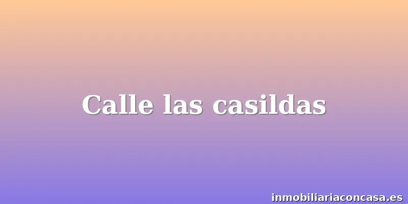 Calle las casildas