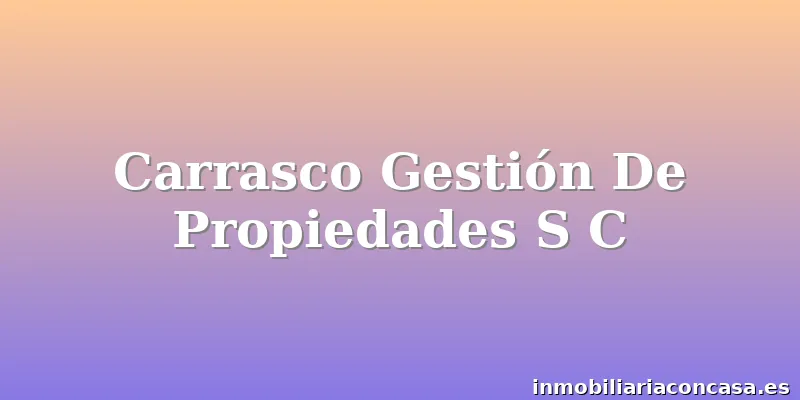 Carrasco Gestión De Propiedades S C