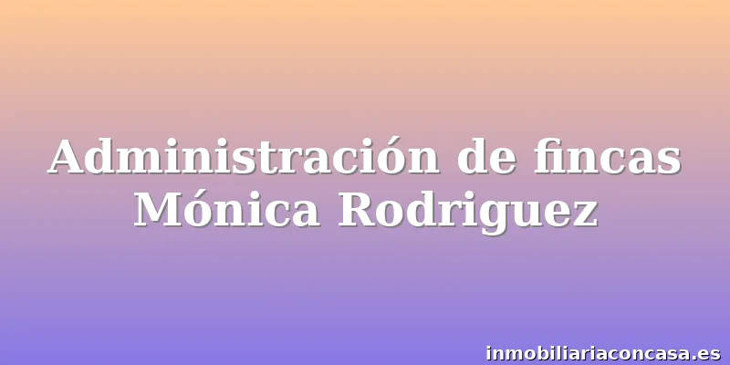 Administración de fincas Mónica Rodriguez
