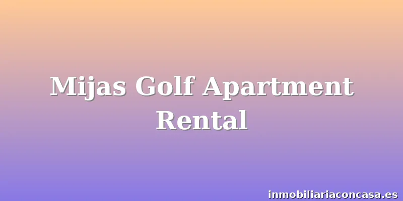 Mijas Golf Apartment Rental
