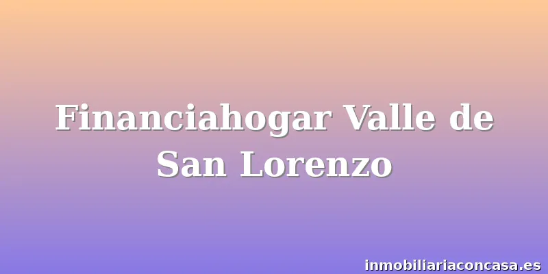 Financiahogar Valle de San Lorenzo