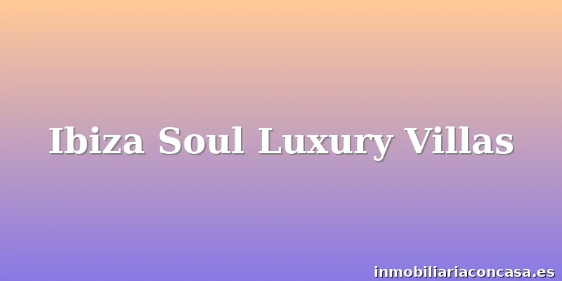 Ibiza Soul Luxury Villas