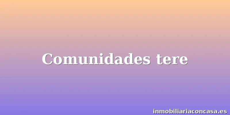 Comunidades tere