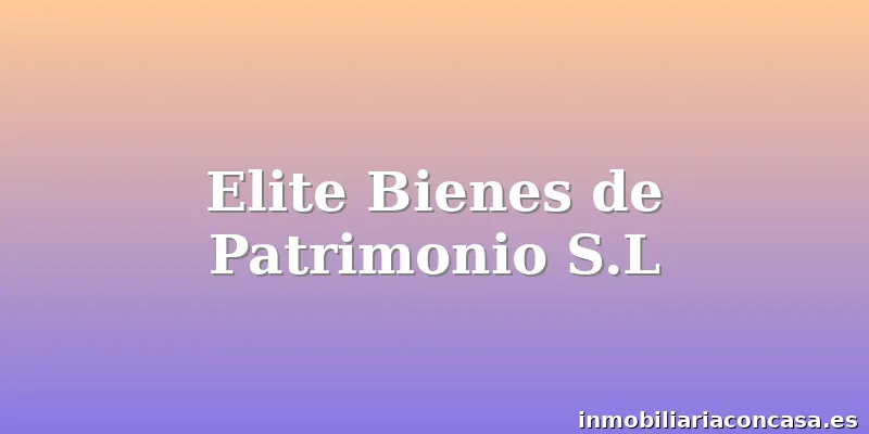 Elite Bienes de Patrimonio S.L