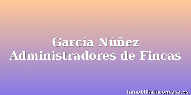 García Núñez Administradores de Fincas