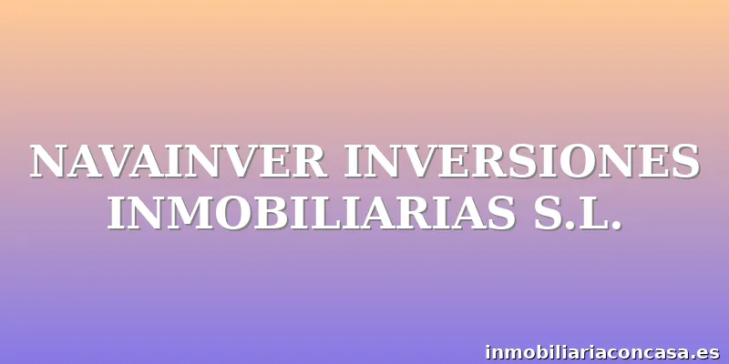 NAVAINVER INVERSIONES INMOBILIARIAS S.L.