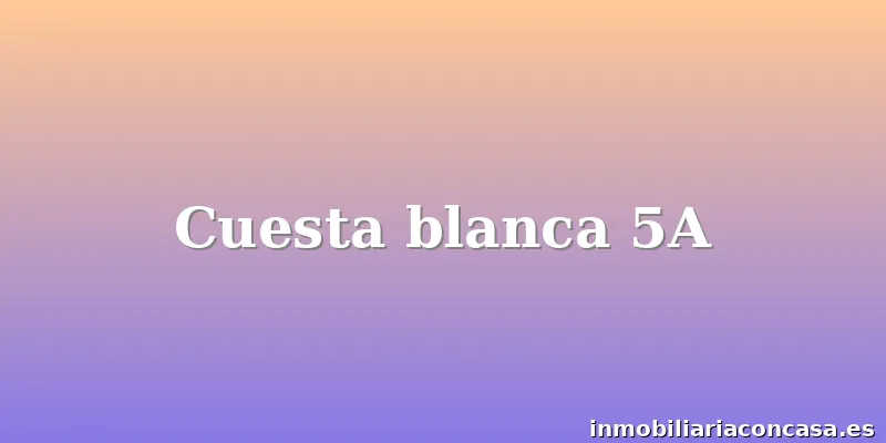 Cuesta blanca 5A