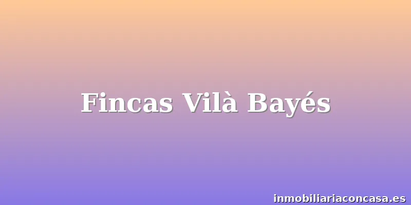 Fincas Vilà Bayés