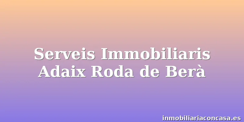 Serveis Immobiliaris Adaix Roda de Berà