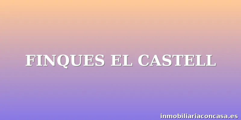 FINQUES EL CASTELL
