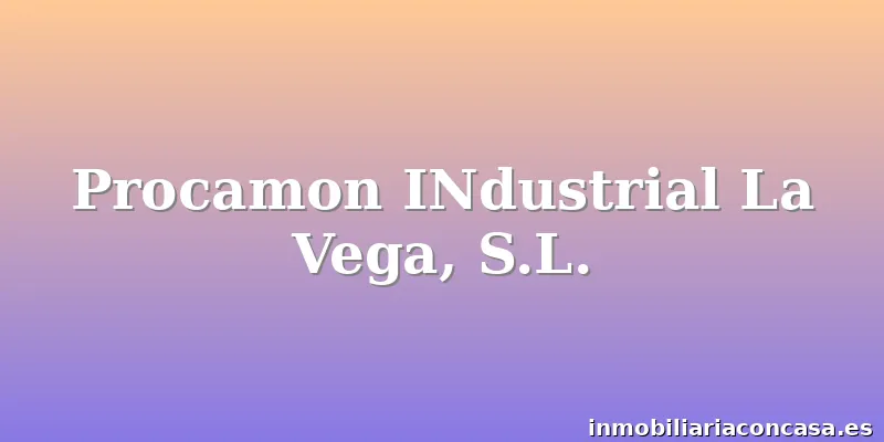 Procamon INdustrial La Vega, S.L.