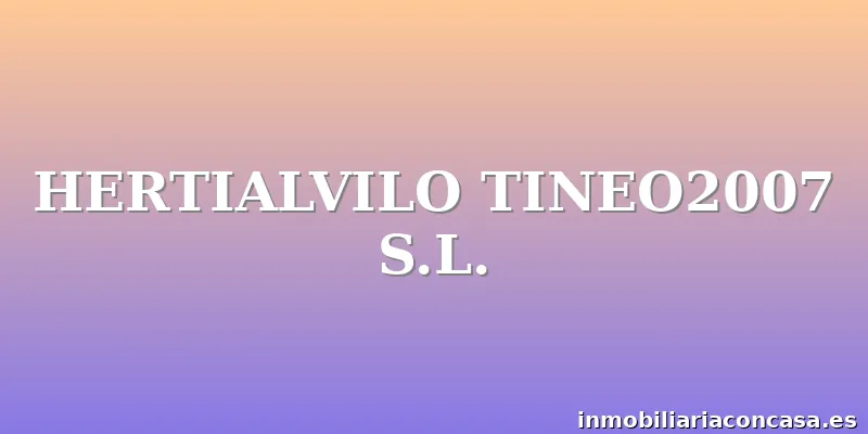 HERTIALVILO TINEO2007 S.L.