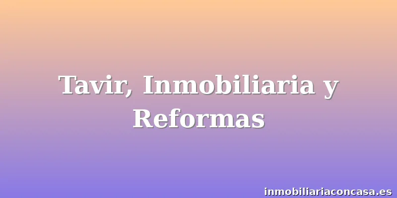 Tavir, Inmobiliaria y Reformas