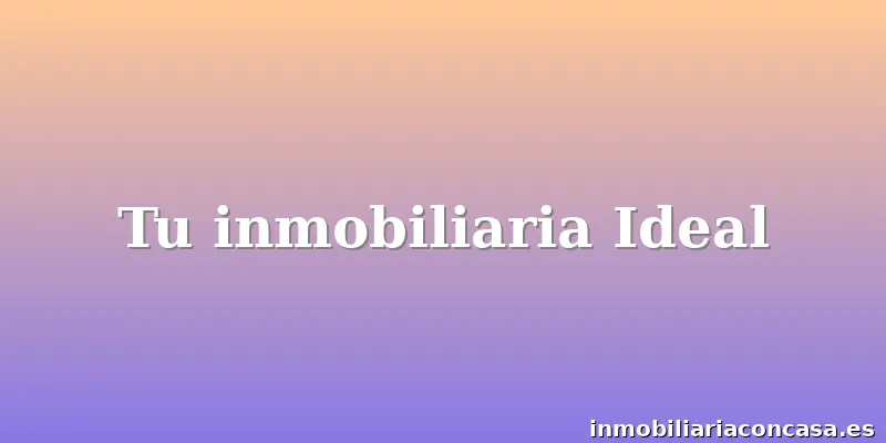 Tu inmobiliaria Ideal