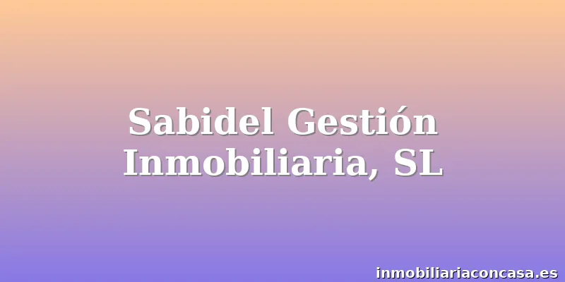 Sabidel Gestión Inmobiliaria, SL