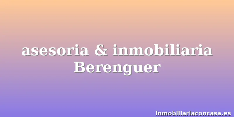 asesoria & inmobiliaria Berenguer