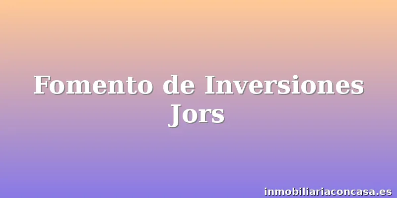 Fomento de Inversiones Jors
