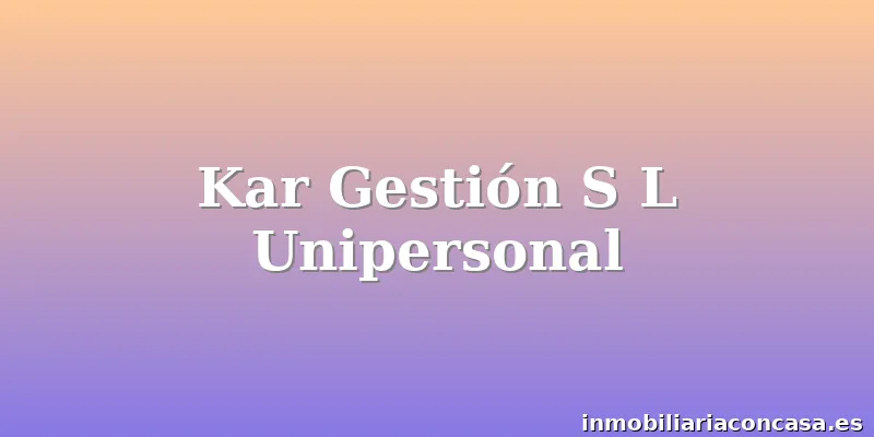 Kar Gestión S L Unipersonal
