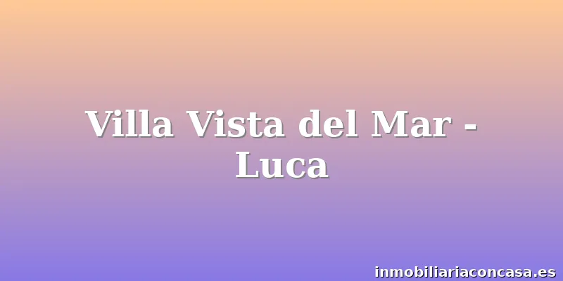 Villa Vista del Mar - Luca
