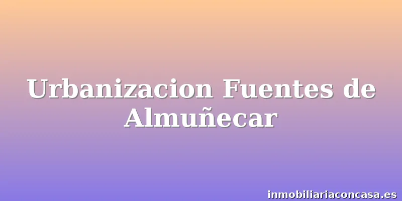 Urbanizacion Fuentes de Almuñecar