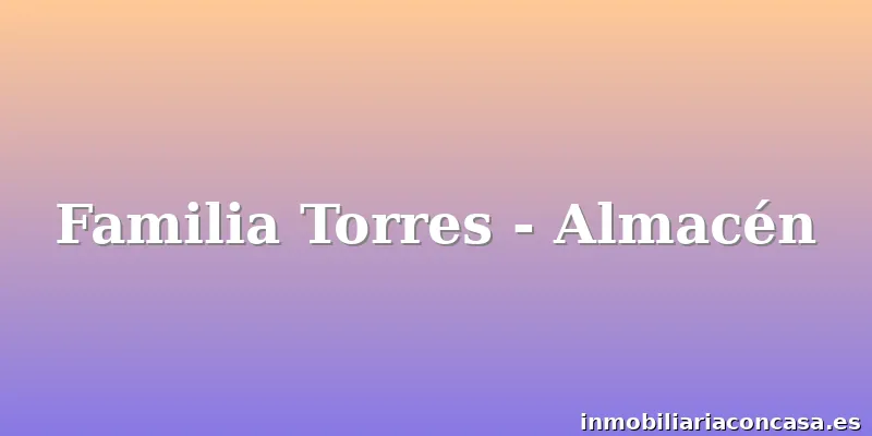 Familia Torres - Almacén