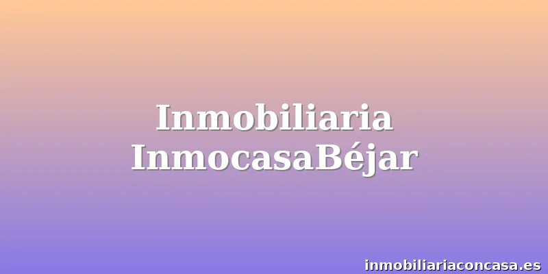 Inmobiliaria InmocasaBéjar