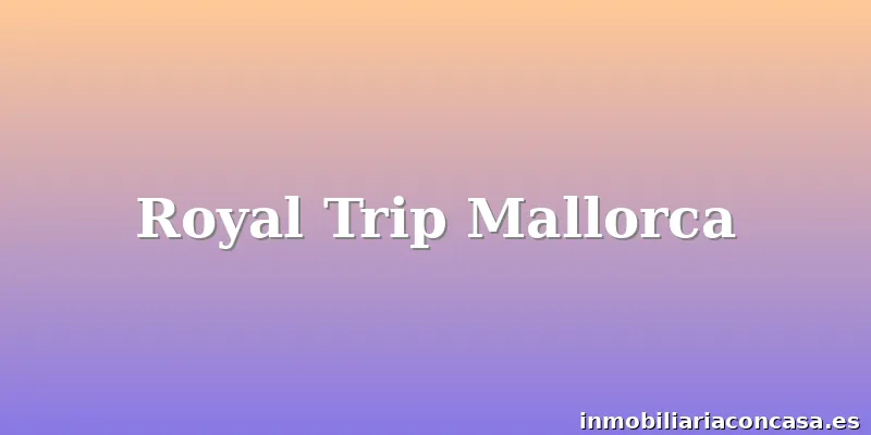 Royal Trip Mallorca