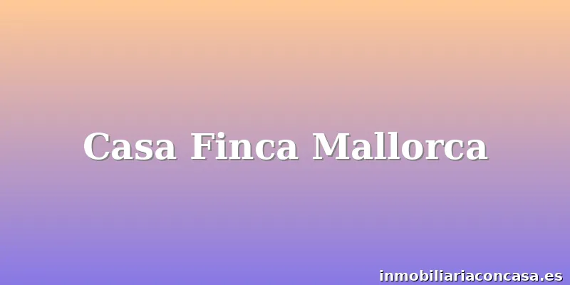 Casa Finca Mallorca