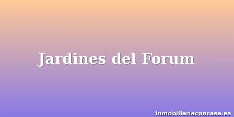 Jardines del Forum