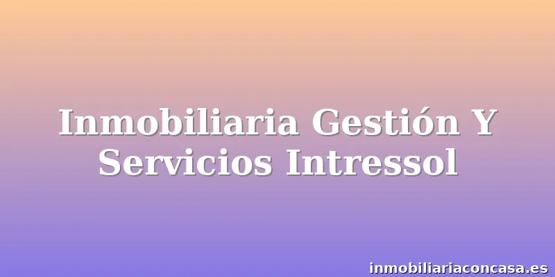 Inmobiliaria Gestión Y Servicios Intressol