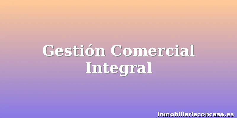 Gestión Comercial Integral