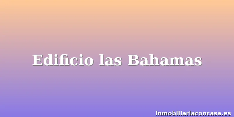 Edificio las Bahamas