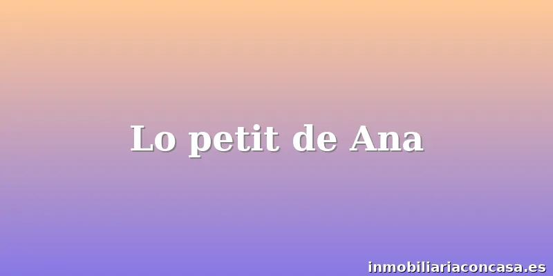 Lo petit de Ana