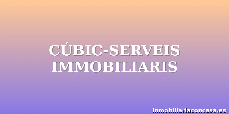 CÚBIC-SERVEIS IMMOBILIARIS