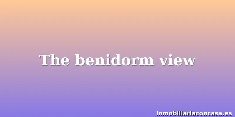 The benidorm view