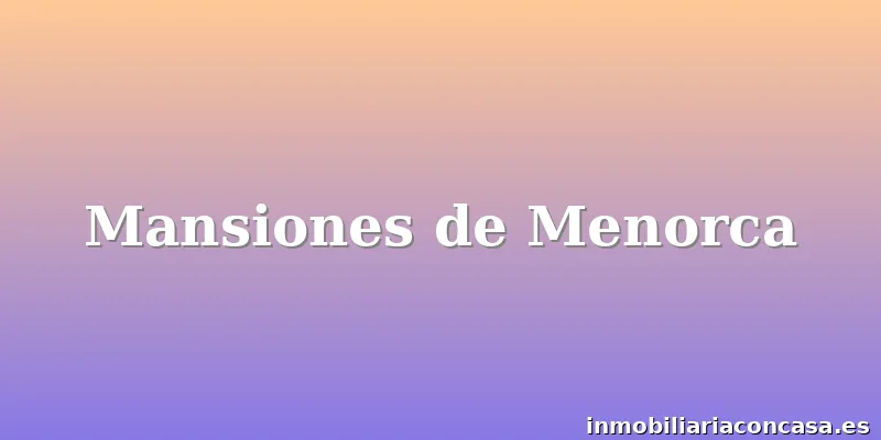 Mansiones de Menorca