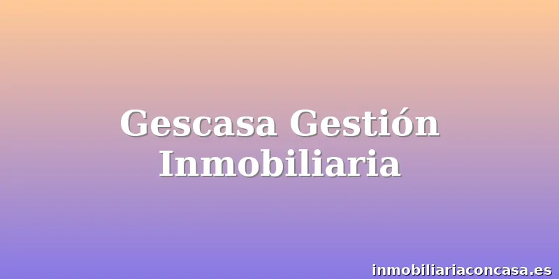 Gescasa Gestión Inmobiliaria