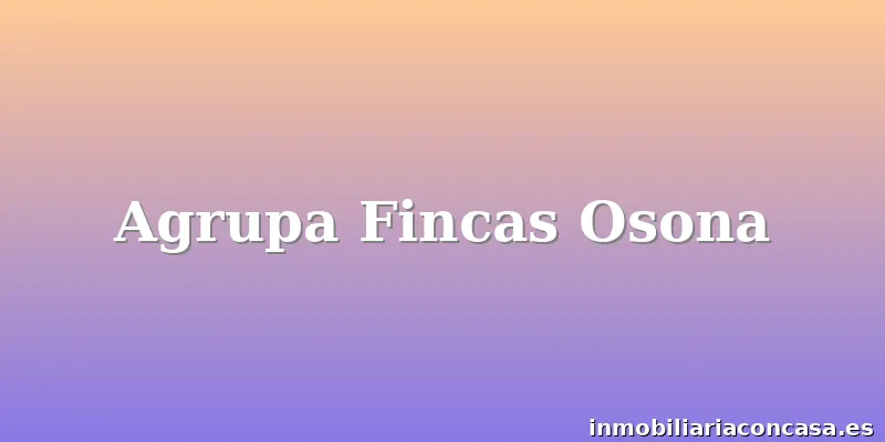 Agrupa Fincas Osona