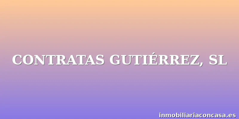 CONTRATAS GUTIÉRREZ, SL