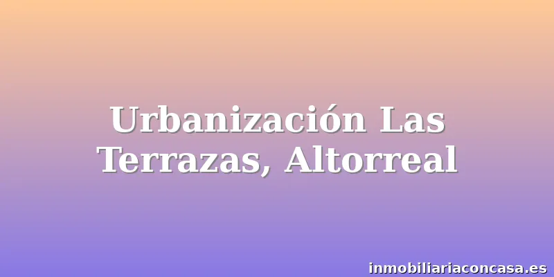 Urbanización Las Terrazas, Altorreal