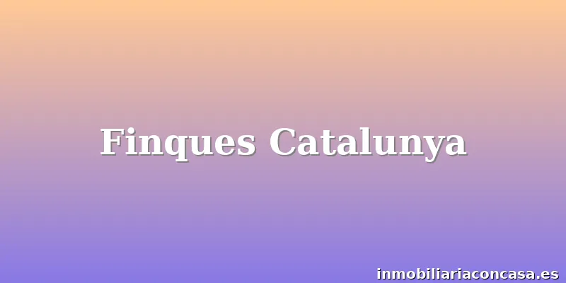 Finques Catalunya