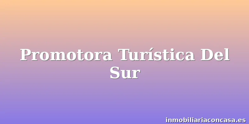 Promotora Turística Del Sur