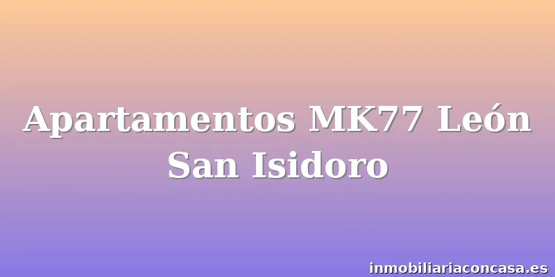 Apartamentos MK77 León San Isidoro