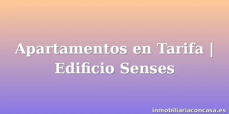 Apartamentos en Tarifa | Edificio Senses