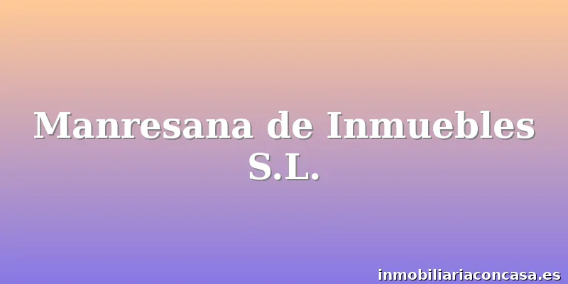 Manresana de Inmuebles S.L.