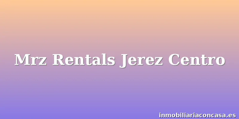 Mrz Rentals Jerez Centro