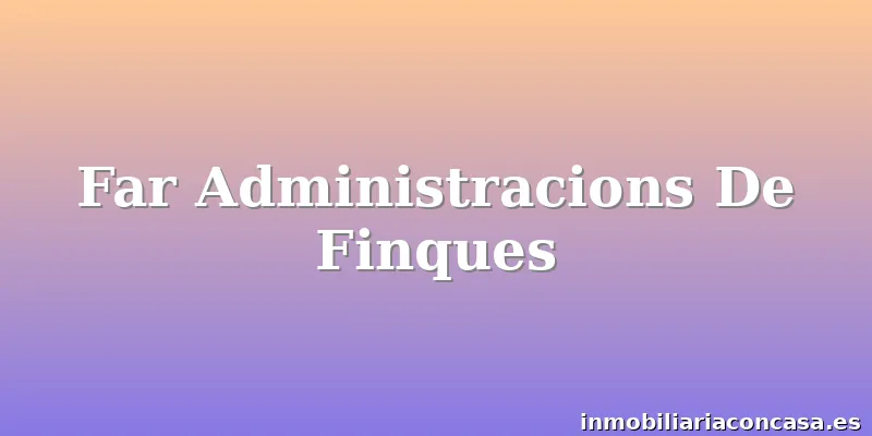Far Administracions De Finques